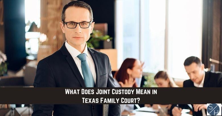 what-does-joint-custody-mean-in-texas-family-court-kfol