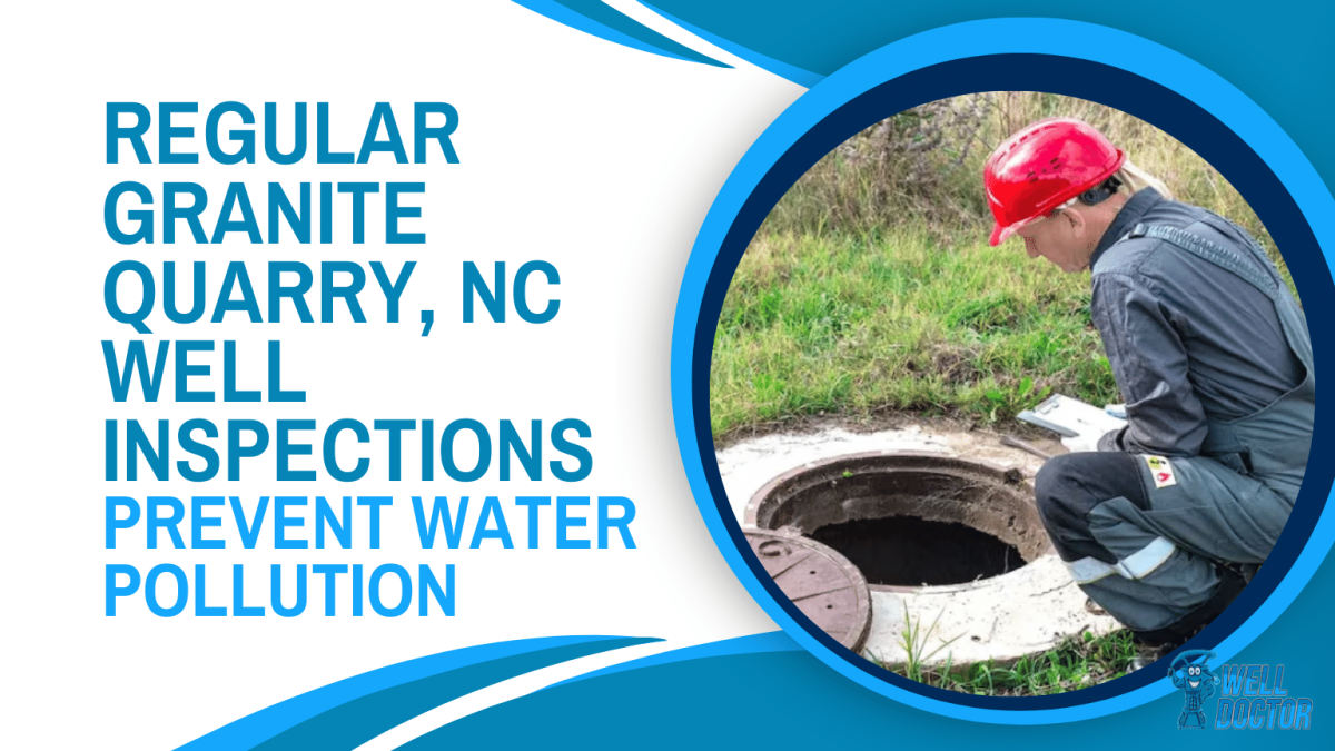 Regular Granite Quarry, NC Well Inspections Prevent Water Pollution WICZ