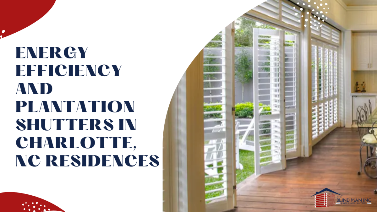 Energy Efficiency and Plantation Shutters in Charlotte, NC Residences