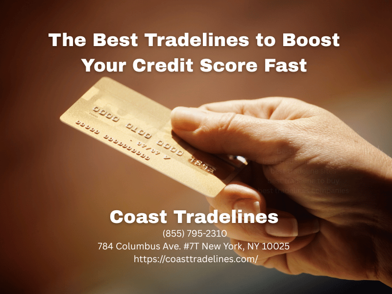 The Best Tradelines to Boost Your Credit Score Fast - Coast Tradelines