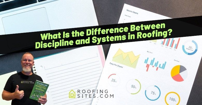What Is the Difference Between Discipline and Systems in Roofing?