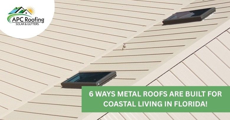 6 Ways Metal Roofs Are Built for Coastal Living in Florida!