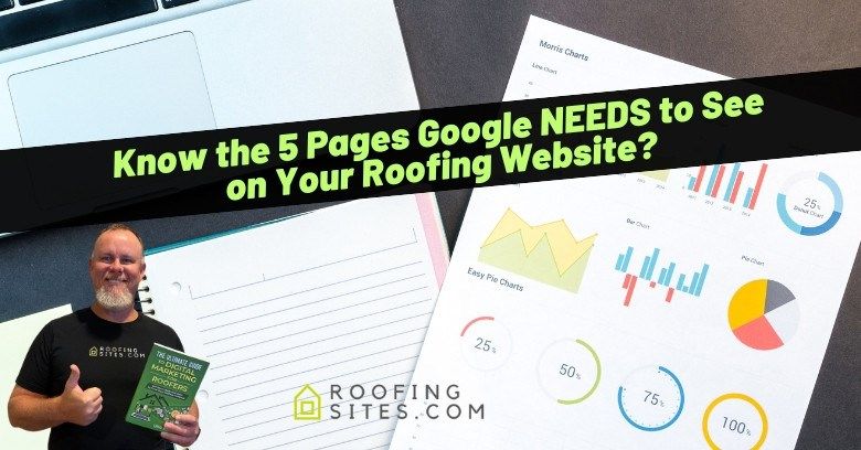 Know the 5 Page Google NEEDS to See on Your Roofing Website?