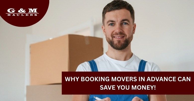 Why Booking Movers in Advance Can Save You Money!