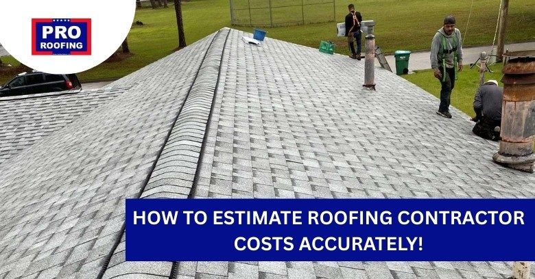 How to Estimate Roofing Contractor Costs Accurately!