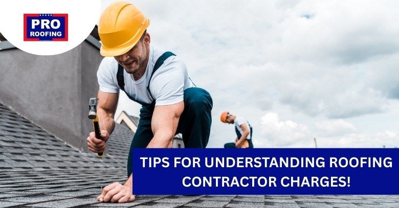 Tips for Understanding Roofing Contractor Charges!