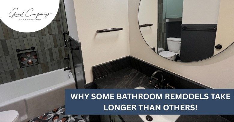 Why Some Bathroom Remodels Take Longer Than Others!