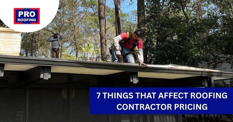 7 Things That Affect Roofing Contractor Pricing!