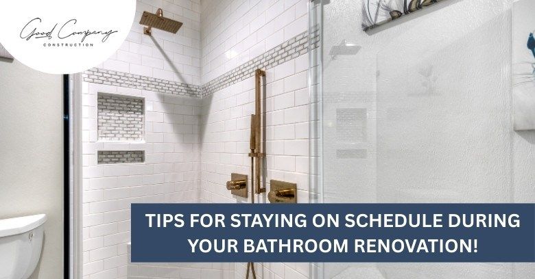 Tips for Staying on Schedule During Your Bathroom Renovation!