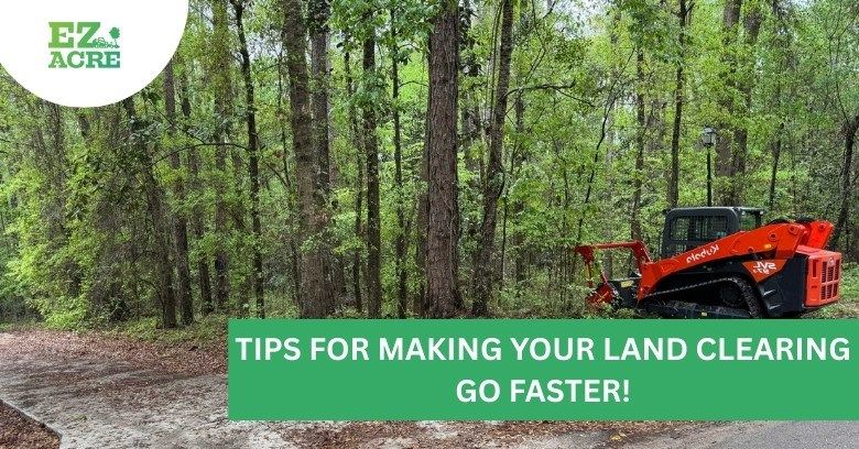 Tips for Making Your Land Clearing Go Faster!