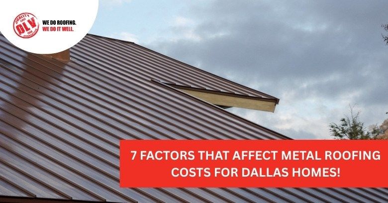 7 Factors That Affect Metal Roofing Costs for Dallas Homes