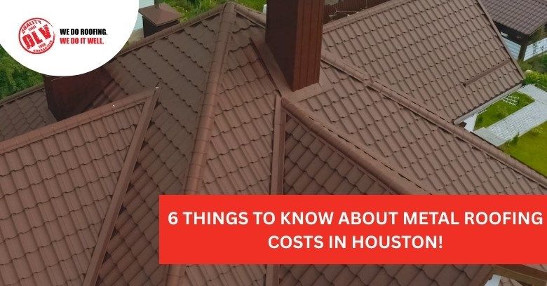 6 Things to Know About Metal Roofing Costs in Houston!