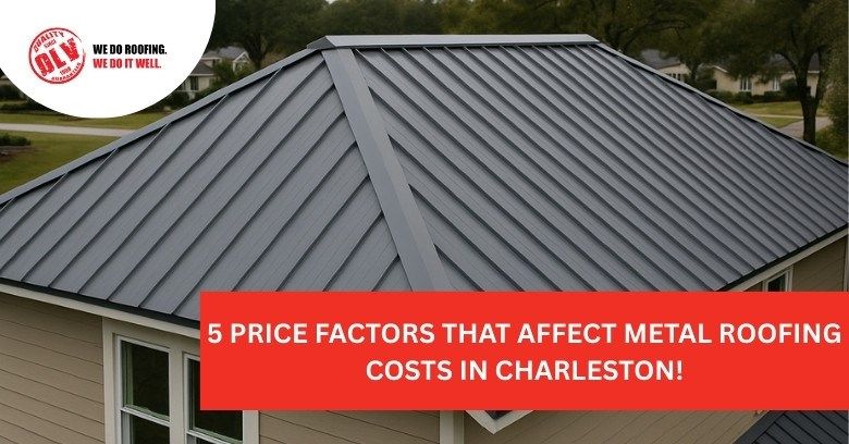 5 Price Factors That Affect Metal Roofing Costs in Charleston!