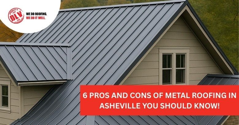 6 Pros and Cons of Metal Roofing in Asheville You Should Know!