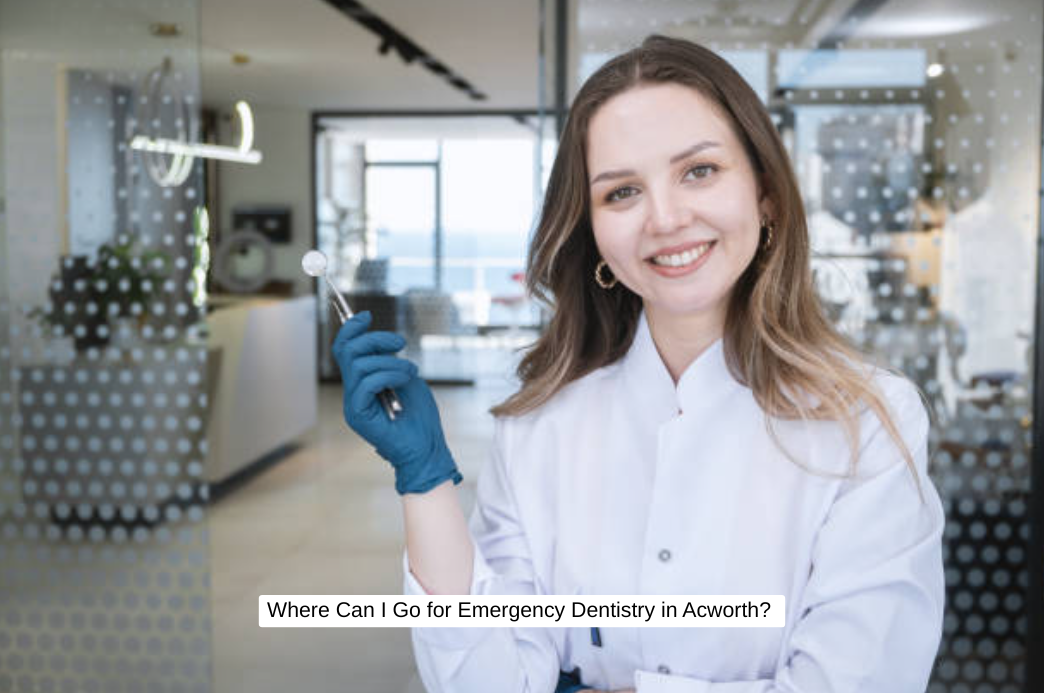 Where Can I Go for Emergency Dentistry in Acworth?