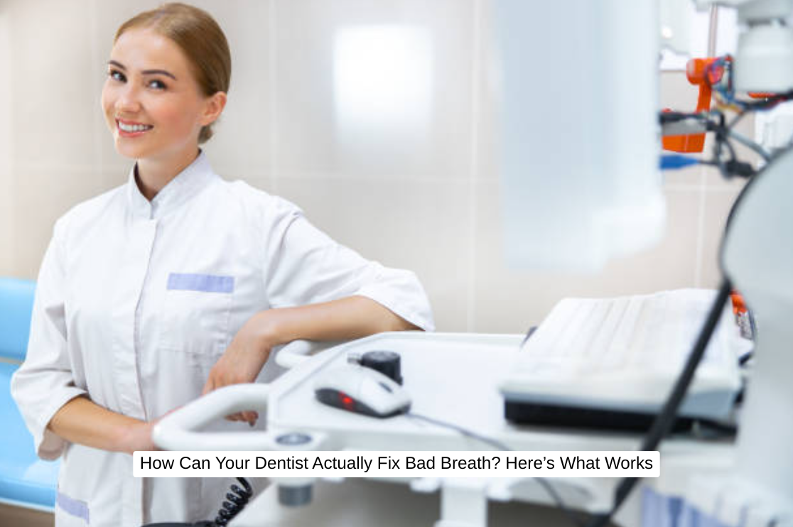 How Can Your Dentist Actually Fix Bad Breath? Here's What Works